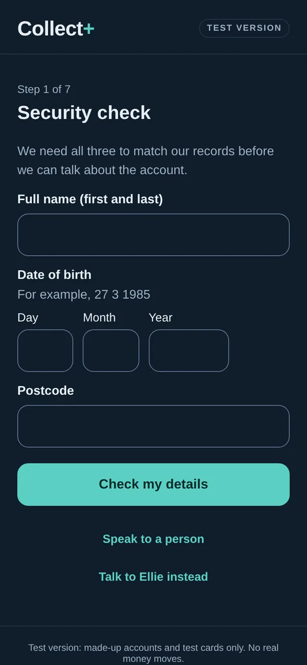 Collect+ in form mode: step 1 of 7, a security check of full name, date of birth and postcode before the account is discussed