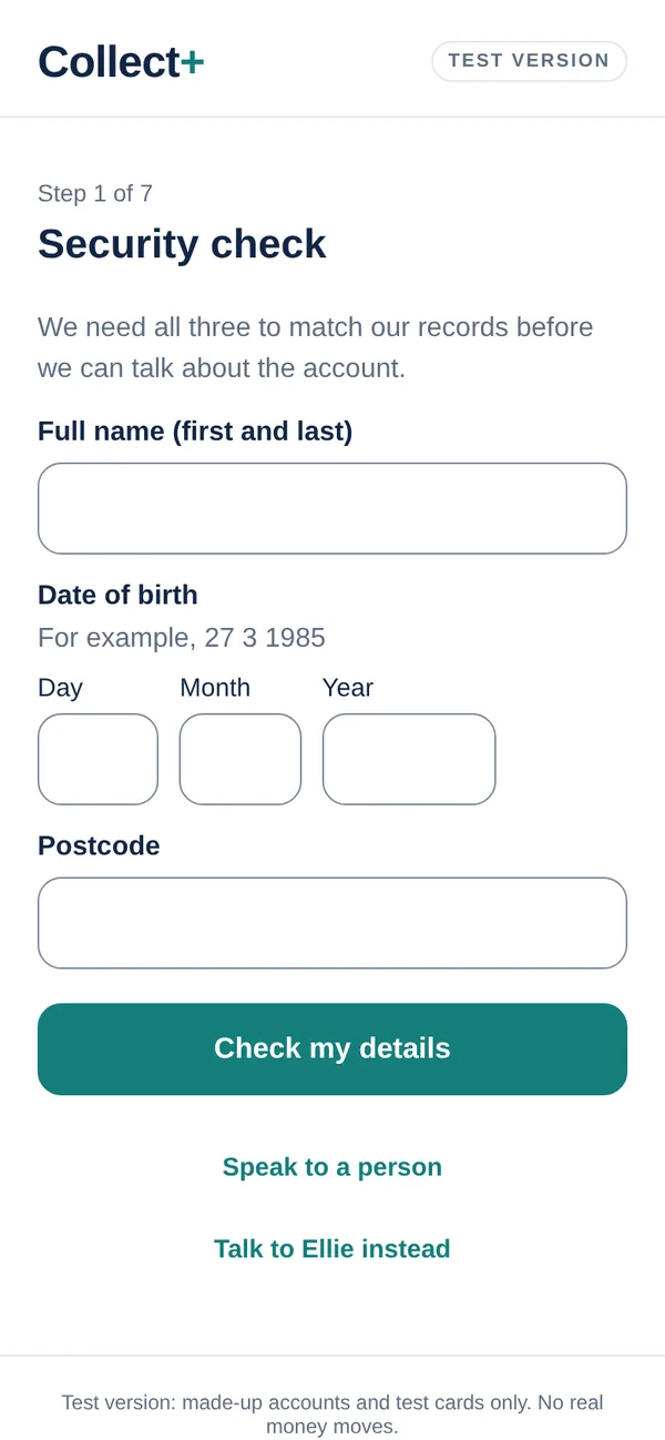 Collect+ in form mode: step 1 of 7, a security check of full name, date of birth and postcode before the account is discussed